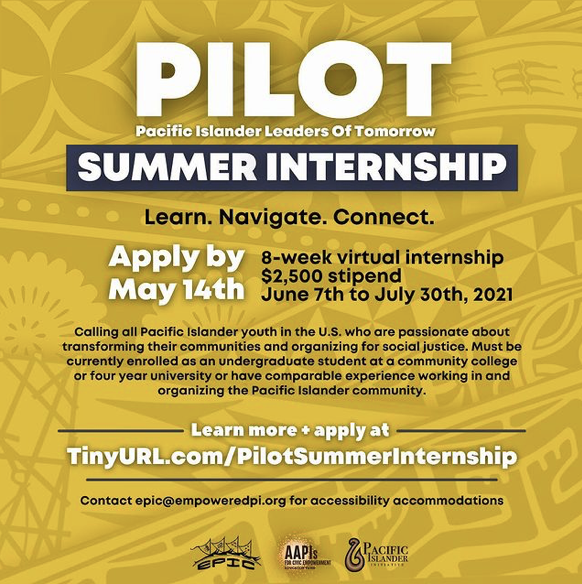 Photo shared by Pacific Islander Initiative on May 03, 2021 tagging @empoweredpi, @aapiforceef, and @bigc_berkeley. May be an image of text that says 'PILOT Pacific Islander Leaders of Tomorrow SUMMER INTERNSHIP Learn. Navigate. Connect. Apply by 8-week v