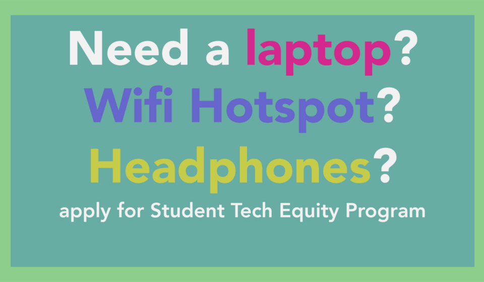 If you are an undergraduate or graduate student in need of hardware or internet access click here to apply for STEP.